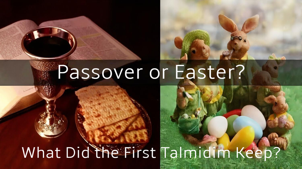 Passover or Easter? What Did the First Talmidim Keep?